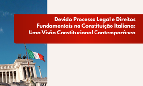 Capa com fundo dividido: à esquerda, imagem de um prédio institucional italiano com colunas clássicas e a bandeira da Itália hasteada; à direita, área em bege claro. Sobre a imagem, há um retângulo vermelho com o título em branco: “Devido Processo Legal e Direitos Fundamentais na Constituição Italiana: Uma Visão Constitucional Contemporânea”.