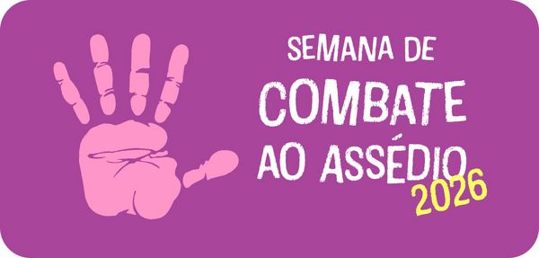 Semana de combate ao assédio 2026