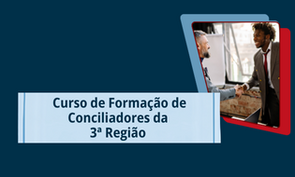 Banner do curso “Curso de Formação de Conciliadores da 3ª Região”, com chamada central em azul e imagens laterais de pessoas em contexto de treinamento e negociação.