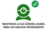 mantenha sua câmera ligada para um melhor atendimento