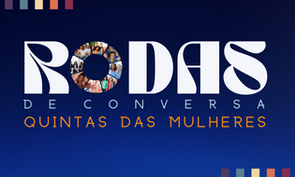 Cartaz de anúncio de um evento chamado "Rodas de Conversa - Quintas das Mulheres", fundo gradiente em azul com elementos gráficos na cor branca