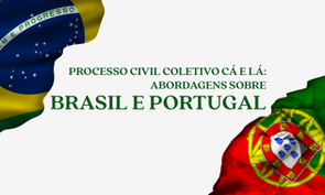 Cartaz de divulgação do seminário Processo Civil Coletivo cá e lá: abordagens sobre Brasil e Portugal com fundo branco e a bandeira do Brasil no canto superior esquerdo e a bandeira de Portugal no canto inferior direito