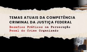 Imagem com capa de ebook sobre temas atuais da competência criminal na justiça federal, destacando títulos como “Desafios Práticos na Perseguição Penal do Crime Organizado”