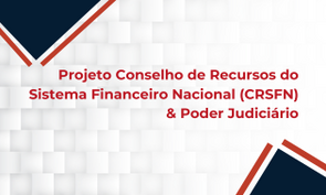 Imagem do seminário 'Projeto Conselho de Recursos do Sistema Financeiro Nacional (CRSFN) & Poder Judiciário'. Fundo com quadrados em tons de cinza e quadrados nos cantos superior direito e inferior esquerdo nas cores azul e vermelho
