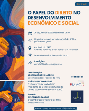 Cartaz de seminário “O Papel do Direito no Desenvolvimento Econômico e Social”, com data 26 de junho de 2026 e horário das 9h30 às 12h30. Indica público-alvo, auditório do TRF3, transmissão via Zoom e link de inscrições.