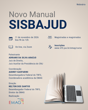 Cartaz de divulgação do webnário "Novo Manual SISBAJUD", voltado para magistradas e magistrados. O evento acontecerá de forma on-line, via Zoom, no dia 11 de novembro de 2026, das 9h às 12h. As inscrições estão disponíveis no site www.trf3.jus.br/emag/curso. O palestrante será Adriano da Silva Araújo (Juiz de Direito e Conselheiro do CNJ). A coordenação é de Audrey Gasparini (Desembargadora Federal do TRF3 e Coordenadora Acadêmica da EMAG) e a direção de Nelton dos Santos (Desembargador Federal do TRF3 e Diretor da EMAG). A realização é da EMAG. No canto inferior direito, há a ilustração de um notebook aberto ao lado de um livro com as páginas abertas, simbolizando o aprendizado digital.