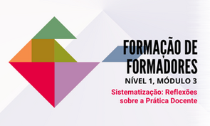 Imagem ilustrativa de formação de formadores, nível 1, módulo 3, com foco na sistematização e reflexões sobre a prática docente.