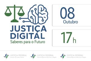 A imagem apresenta um layout visual institucional e informativo com os seguintes elementos:   Ícones centrais:  Uma balança da justiça em verde, representando o sistema judiciário. Um cérebro com circuitos eletrônicos em azul, simbolizando tecnologia e inteligência artificial.    Textos principais:  "JUSTIÇA DIGITAL" em azul, destacando o tema central. "Saberes para o Futuro" em verde, sugerindo uma abordagem voltada para inovação e conhecimento.    Informações do evento:  "08 Outubro" em azul, indicando a data. "17 h", com o número em verde e a letra 'h' menor, indicando o horário.    Logotipos institucionais na parte inferior:  Conselho da Justiça Federal. Tribunal Regional Federal da 1ª Região. Tribunal Regional Federal da 2ª Região. Tribunal Regional Federal da 3ª Região.