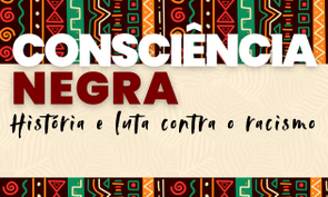Cartaz do evento ‘Consciência Negra: História e luta contra o racismo’, com fundo em tons bege e faixas superiores e inferiores com padrões gráficos africanos coloridos
