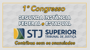 A imagem mostra um banner promocional para o "1º Congresso Segunda Instância Federal e Estadual". Abaixo do título, há o logotipo do STJ (Superior Tribunal de Justiça) com as palavras "STJ Superior Tribunal de Justiça" ao lado. Na parte inferior do banner, está escrito "Contribua com os enunciados".