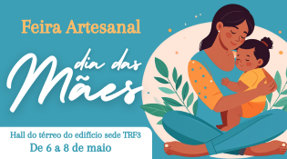 Fundo azul com um desenho de uma mãe segurando uma criança e escrito: Feira Artesanal - dia das mães - no Hall do térreo do edifício SEDE do trf3 de 6 a 8 de maio