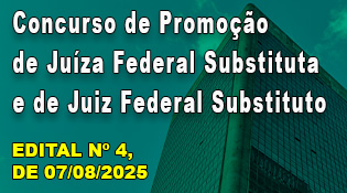 Concurso de Promoção de Juíza Federal Substituta e de Juiz Federal Substituto– Edital 4, de 07/08/2025