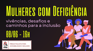 Mulheres com Deficiência - Vivências, desafios e caminhos para a inclusão