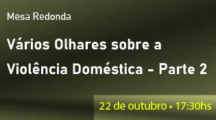 Mesa Redonda: Vários Olhares sobre a Violência Doméstica - Parte 2